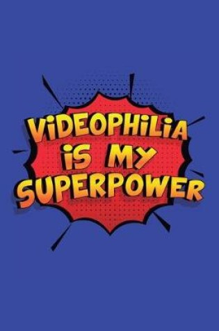Cover of Videophilia Is My Superpower