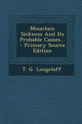 Cover of Mountain Sickness and Its Probable Causes... - Primary Source Edition