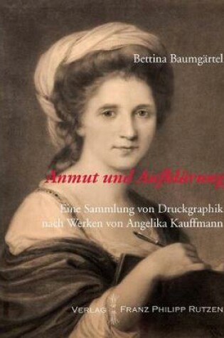 Cover of Anmut Und Aufklarung. Eine Sammlung Von Druckgraphik Nach Werken Von Angelika Kauffmann