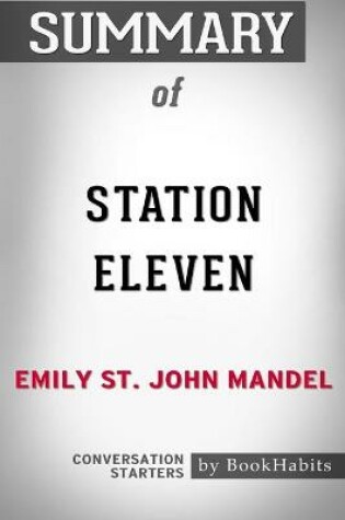 Cover of Summary of Station Eleven by Emily St. John Mandel