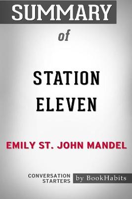 Book cover for Summary of Station Eleven by Emily St. John Mandel