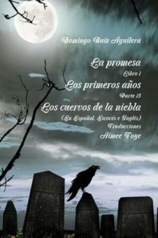 Cover of LA Promesa Libro 1 Los Primeros Anos Parte 15 Los Cuervos De La Niebla (En Espanol, Escoces e Ingles)