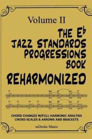 Cover of The Eb Jazz Standards Progressions Book Reharmonized Vol. II