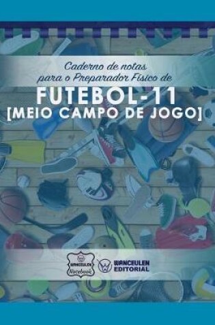 Cover of Caderno de Notas Para O Preparador Fisico de Futebol (Meio Campo de Jogo)