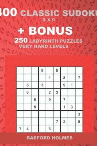 Cover of 400 classic sudoku 9 x 9 + BONUS 250 Labyrinth puzzles very hard levels