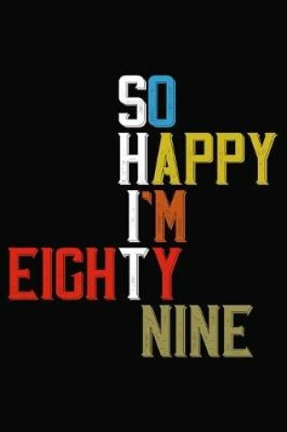 Cover of So Happy I'm Eighty Nine