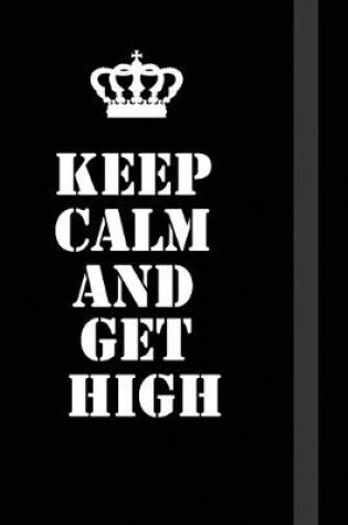 Cover of Keep Calm And Get High