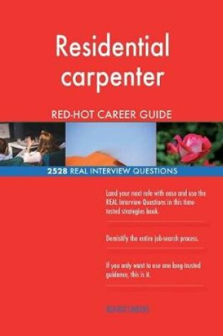 Cover of Residential carpenter RED-HOT Career Guide; 2528 REAL Interview Questions