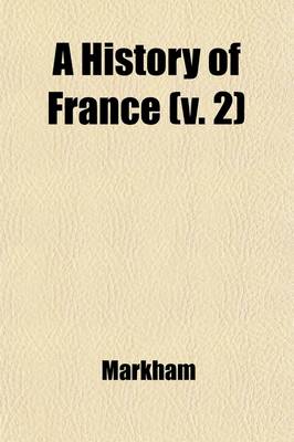 Book cover for A History of France (Volume 2); With Conversations at the End of Each Chapter