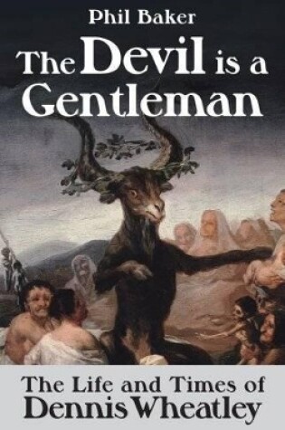 Cover of Devil Is a Gentleman: the Life and Times of Dennis Wheatley