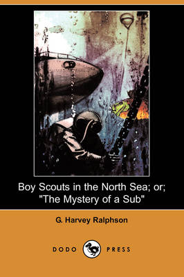 Book cover for Boy Scouts in the North Sea, Or; The Mystery of a Sub (Dodo Press)