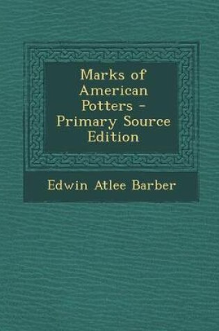 Cover of Marks of American Potters - Primary Source Edition