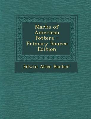 Book cover for Marks of American Potters - Primary Source Edition