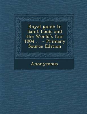 Cover of Royal Guide to Saint Louis and the World's Fair 1904 ..