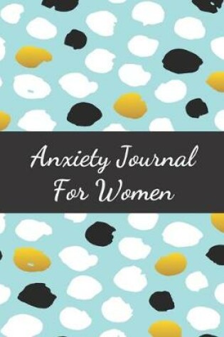 Cover of Anxiety Journal For Women