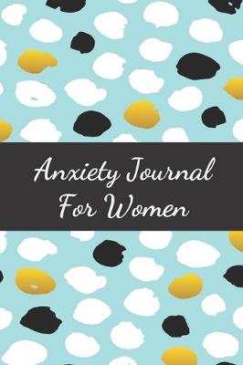 Book cover for Anxiety Journal For Women