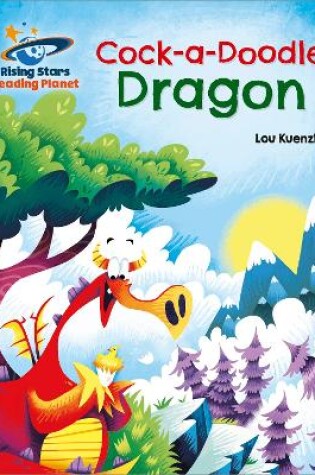 Cover of Reading Planet - Cock-a-Doodle Dragon - Green: Galaxy