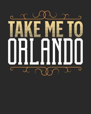 Book cover for Take Me To Orlando