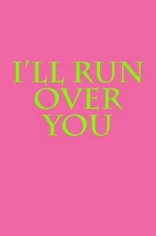 Cover of I'll Run Over You