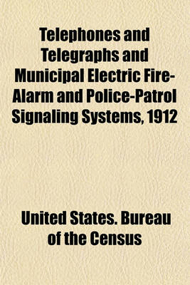 Book cover for Telephones and Telegraphs and Municipal Electric Fire-Alarm and Police-Patrol Signaling Systems, 1912