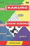Book cover for Adults puzzles book. 200 Kakuro and 200 Chain Sudoku. Medium - hard levels