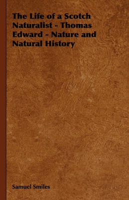 Book cover for The Life of a Scotch Naturalist - Thomas Edward - Nature and Natural History