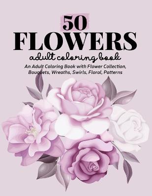 Book cover for 50 Flowers Coloring Book