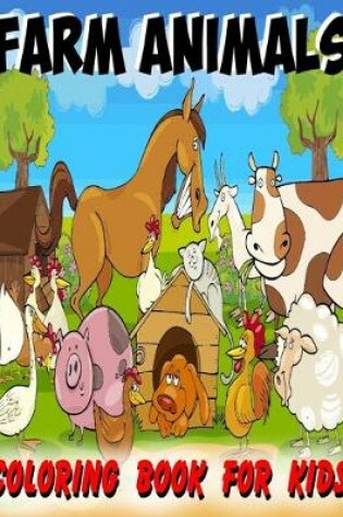 Cover of Farm Animals Coloring Book For Kids