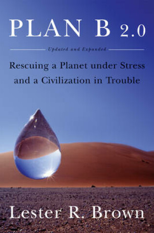 Cover of Plan B 2.0: Rescuing a Planet Under Stress and a Civilization in Trouble