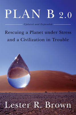 Book cover for Plan B 2.0: Rescuing a Planet Under Stress and a Civilization in Trouble