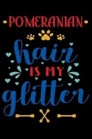 Cover of Pomeranian hair is my glitter