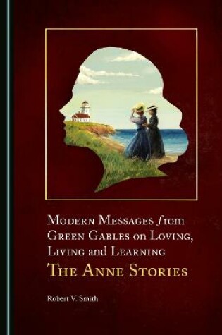 Cover of Modern Messages from Green Gables on Loving, Living and Learning