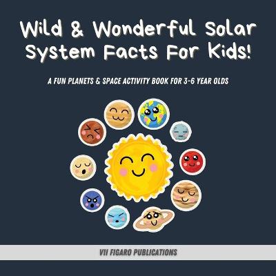 Cover of Wild & Wonderful Solar System Facts For Kids