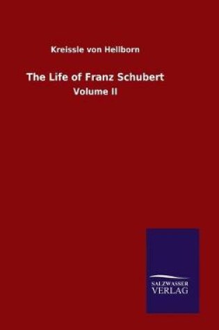 Cover of The Life of Franz Schubert