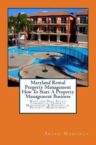 Cover of Maryland Rental Property Management How To Start A Property Management Business