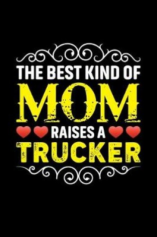 Cover of The Best Kind Of Mom Raises A Trucker