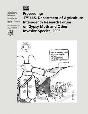 Book cover for Proceedings 17th U.S. Department of Agriculture Interagency Research Forum on Gypsy Moth and Other Invasive Species, 2006