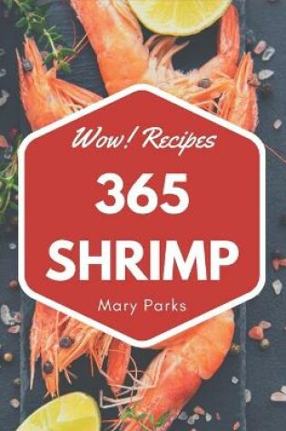 Cover of Wow! 365 Shrimp Recipes