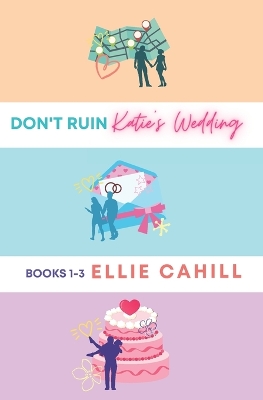 Book cover for Don't Ruin Katie's Wedding Books 1-3