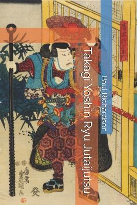 Book cover for Takagi Yoshin Ryu Jutaijutsu