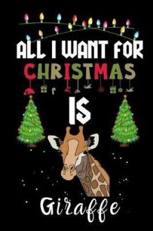 Cover of All I Want For Christmas Is Giraffe