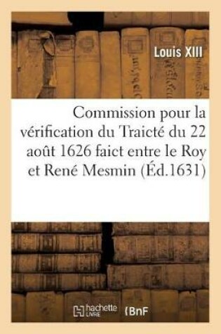 Cover of Commission Pour La Vérification Du Traicté Du 22 Aout 1626 Faict Entre Le Roy Et René Mesmin,