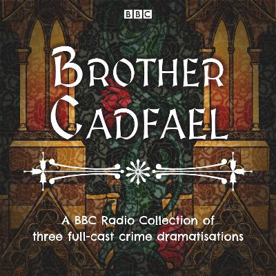 Cover of Brother Cadfael: A BBC Radio Collection of three full-cast dramatisations