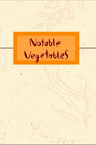 Cover of Notable Vegetables