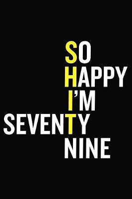 Book cover for So Happy I'm Seventy Nine