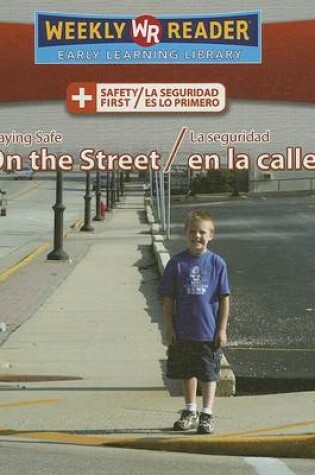 Cover of Staying Safe on the Street / La Seguridad En La Calle