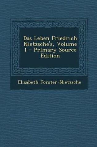 Cover of Das Leben Friedrich Nietzsche's, Volume 1