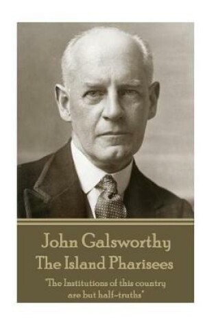 Cover of John Galsworthy - The Island Pharisees