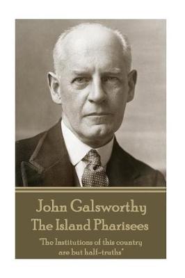 Book cover for John Galsworthy - The Island Pharisees