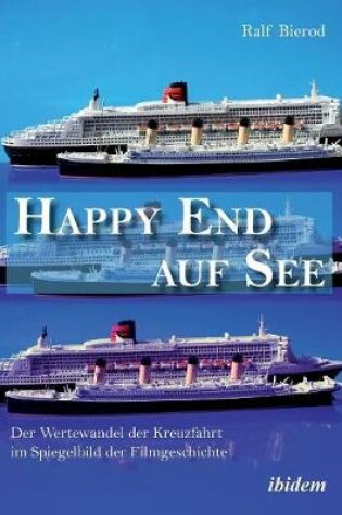 Cover of Happy End auf See. Der Wertewandel der Kreuzfahrt im Spiegelbild der Filmgeschichte.